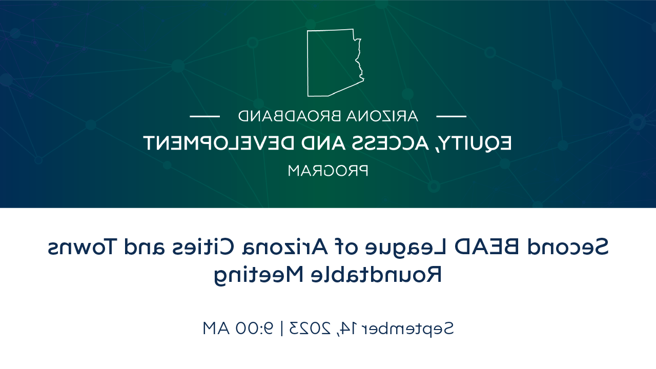 Second BEAD League of Arizona Cities and Towns Roundtable Meeting